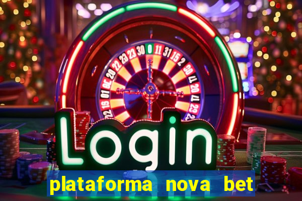 plataforma nova bet com bonus de cadastro